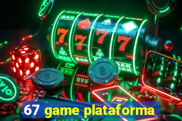 67 game plataforma